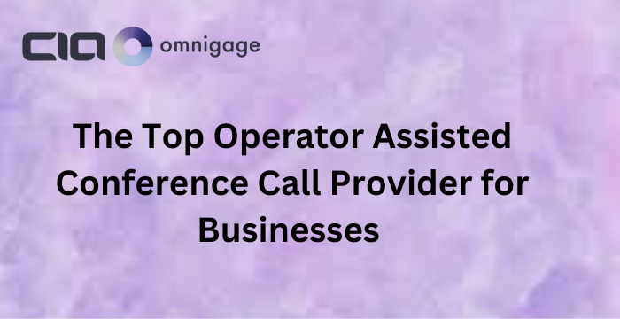 The Top Operator Assisted Conference Call Provider for Businesses