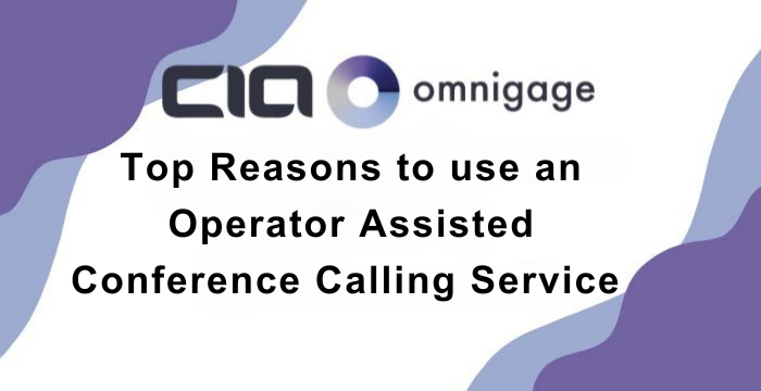 Top Reasons to use an Operator Assisted Conference Calling Service